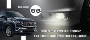 Regular Fog Lights and Projector Fog Lights