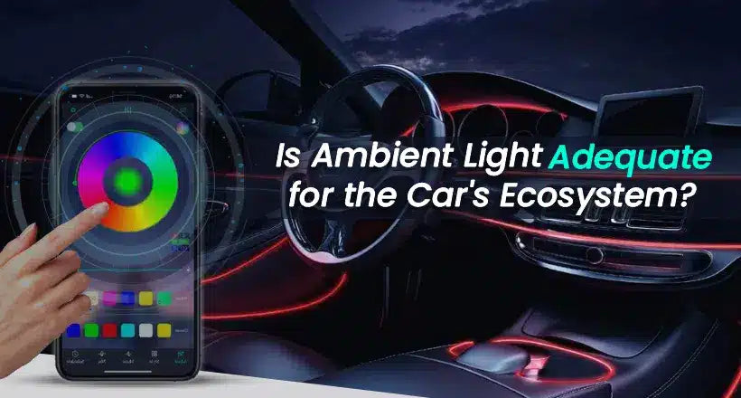 Is ambient light adequate for the car's interiors?