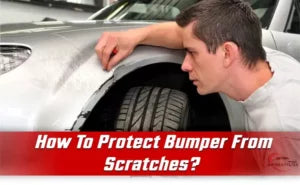 How to Protect the Front and Rear Bumper from Scratches?